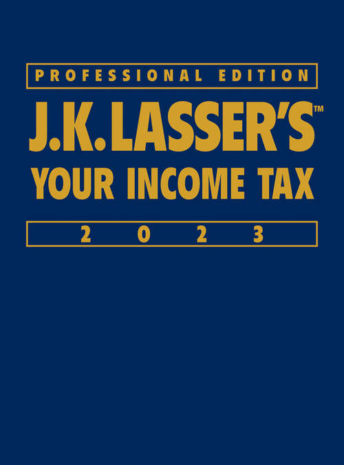 Book cover of J.K. Lasser's Your Income Tax 2023: Professional Edition (2) (J.K. Lasser)