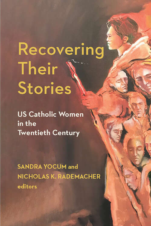 Book cover of Recovering Their Stories: US Catholic Women in the Twentieth Century (Catholic Practice in the Americas)