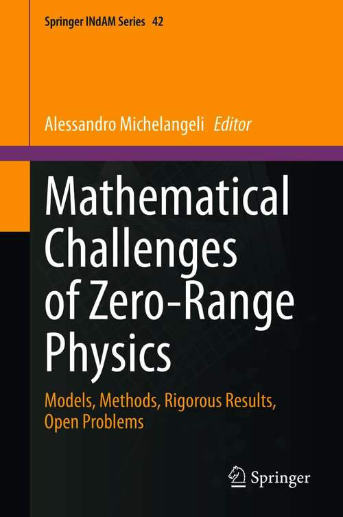 Book cover of Mathematical Challenges of Zero-Range Physics: Models, Methods, Rigorous Results, Open Problems (1st ed. 2021) (Springer INdAM Series #42)