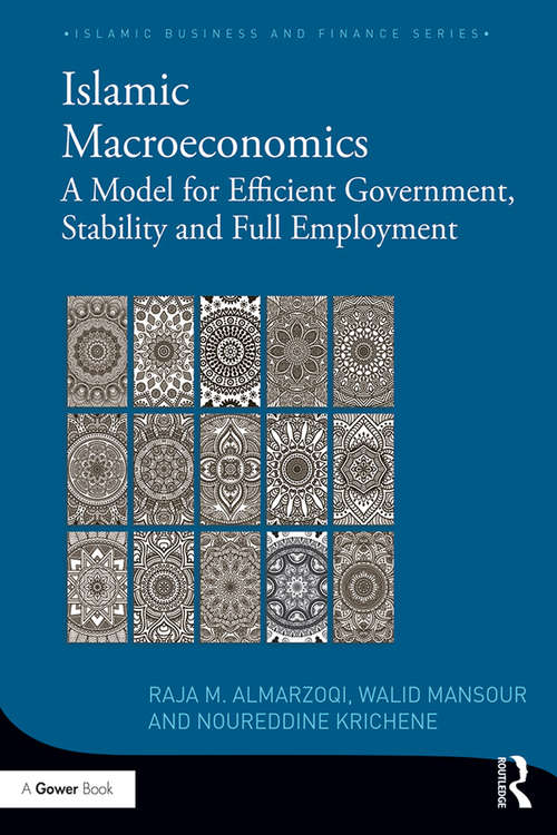 Book cover of Islamic Macroeconomics: A Model for Efficient Government, Stability and Full Employment (Islamic Business and Finance Series)