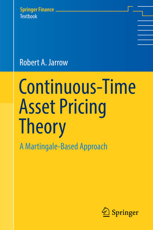 Book cover of Continuous-Time Asset Pricing Theory: A Martingale-Based Approach (1st ed. 2018) (Springer Finance)