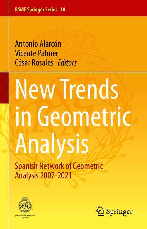 Book cover of New Trends in Geometric Analysis: Spanish Network of Geometric Analysis 2007-2021 (1st ed. 2023) (RSME Springer Series #10)