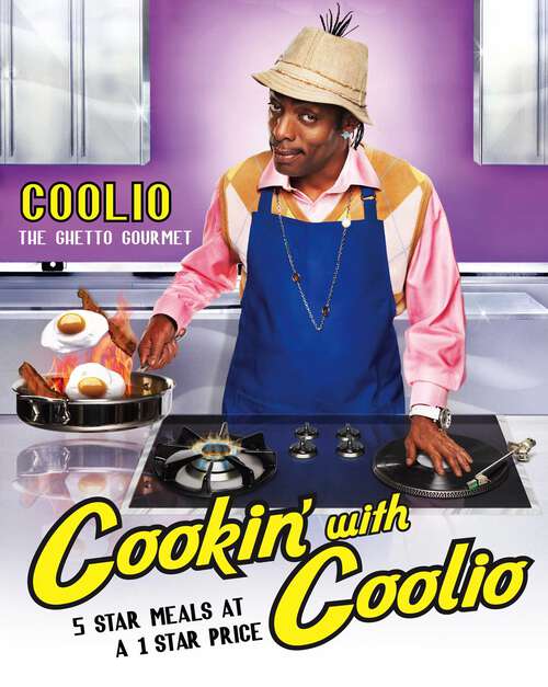 Book cover of Cookin' with Coolio: 5 Star Meals at a 1 Star Price