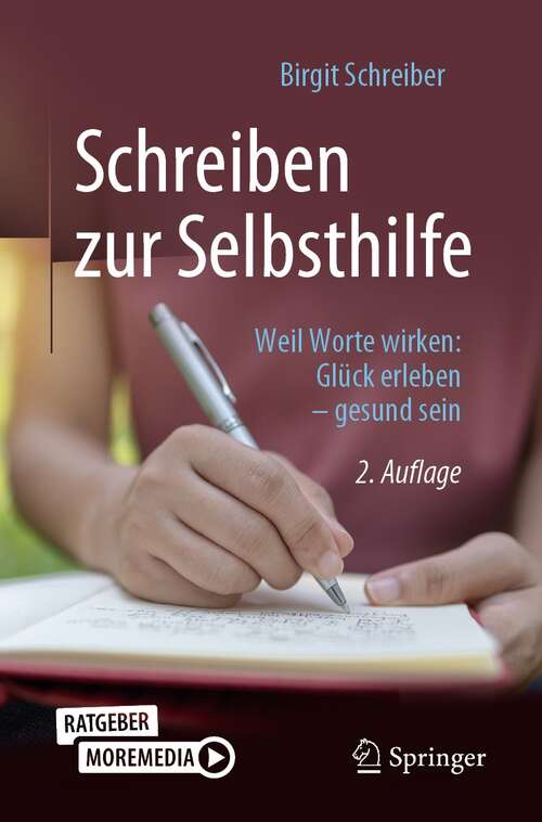 Book cover of Schreiben zur Selbsthilfe: Weil Worte wirken: Glück erleben – gesund sein (2. Aufl. 2022)