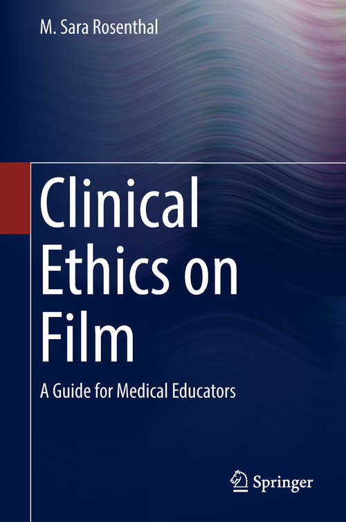 Book cover of Clinical Ethics on Film: A Guide for Medical Educators