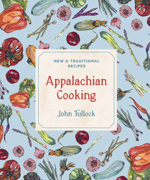 Book cover of Appalachian Cooking: New And Traditional Recipes