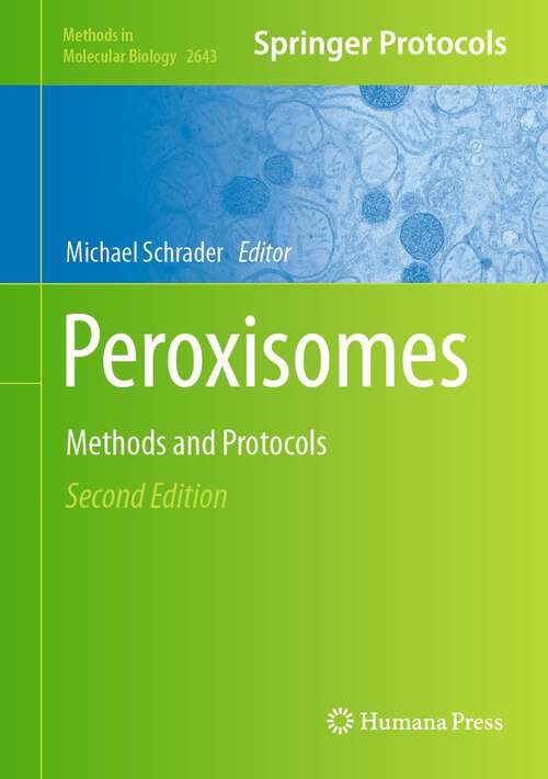 Book cover of Peroxisomes: Methods and Protocols (2nd ed. 2023) (Methods in Molecular Biology #2643)