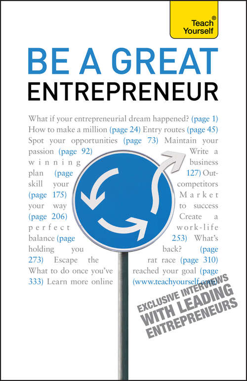 Book cover of Be A Great Entrepreneur: An inspiring guide to achieving success and fulfilling your business potential (Teach Yourself)