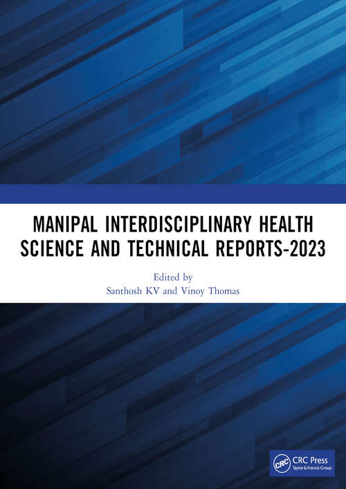 Book cover of Manipal Interdisciplinary Health Science and Technical Reports-2023: Proceedings of the Interdisciplinary Conference on Health and Technical Research