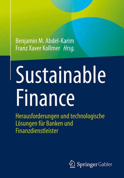 Book cover of Sustainable Finance: Herausforderungen und technologische Lösungen für Banken und Finanzdienstleister (1. Aufl. 2022)