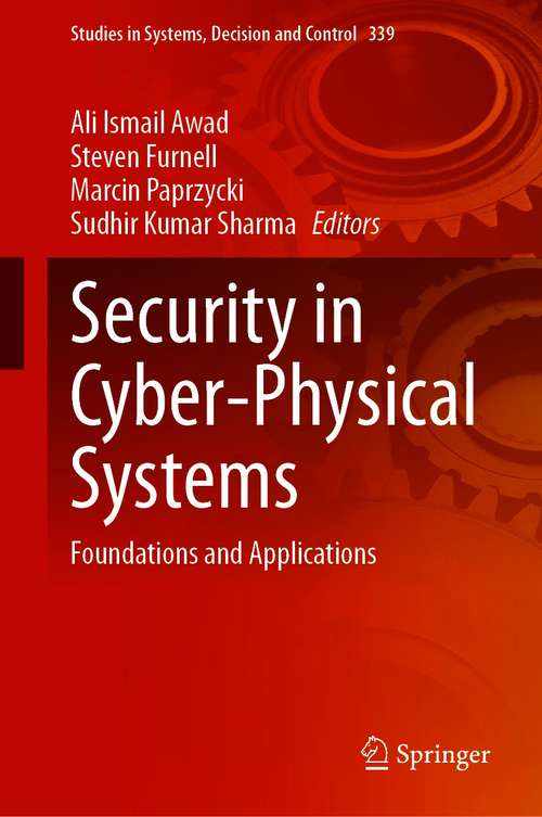 Book cover of Security in Cyber-Physical Systems: Foundations and Applications (1st ed. 2021) (Studies in Systems, Decision and Control #339)