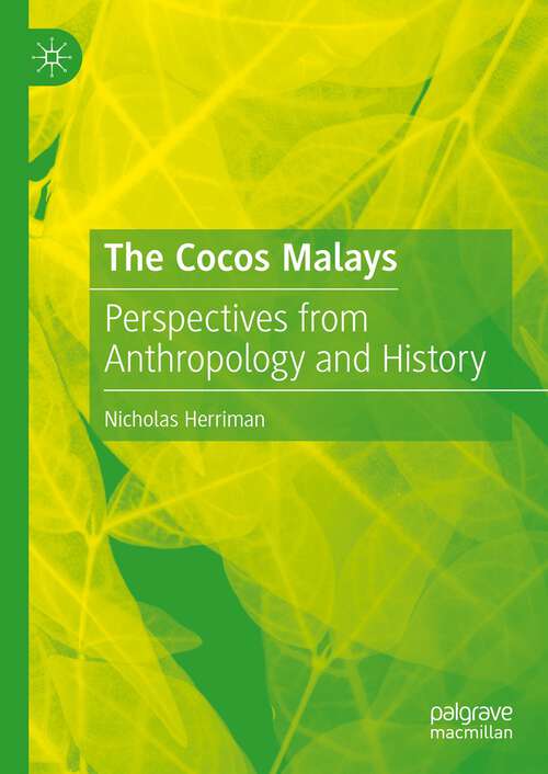 Book cover of The Cocos Malays: Perspectives from Anthropology and History (1st ed. 2022)