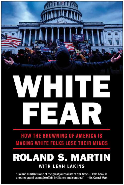 Book cover of White Fear: How the Browning of America Is Making White Folks Lose Their Minds