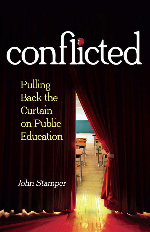 Book cover of Conflicted: Pulling Back the Curtain on Public Education