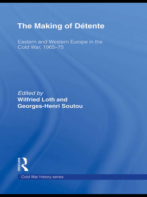 Book cover of The Making of Détente: Eastern Europe and Western Europe in the Cold War, 1965-75 (Cold War History)