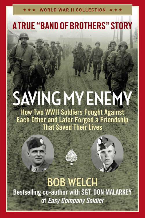Book cover of Saving My Enemy: How Two WWII Soldiers Fought Against Each Other and Later Forged a Friendship That Saved Their Lives