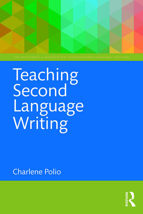 Book cover of Teaching Second Language Writing (The Routledge E-Modules on Contemporary Language Teaching)