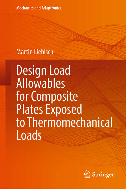 Book cover of Design Load Allowables for Composite Plates Exposed to Thermomechanical Loads (Mechanics and Adaptronics)