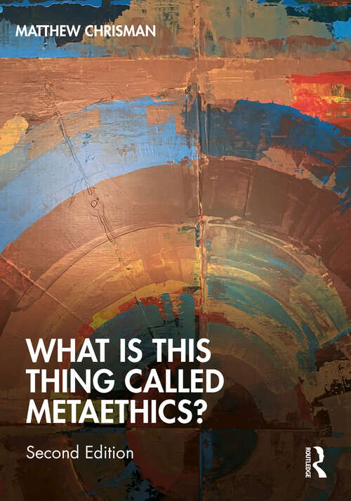 Book cover of What is this thing called Metaethics?