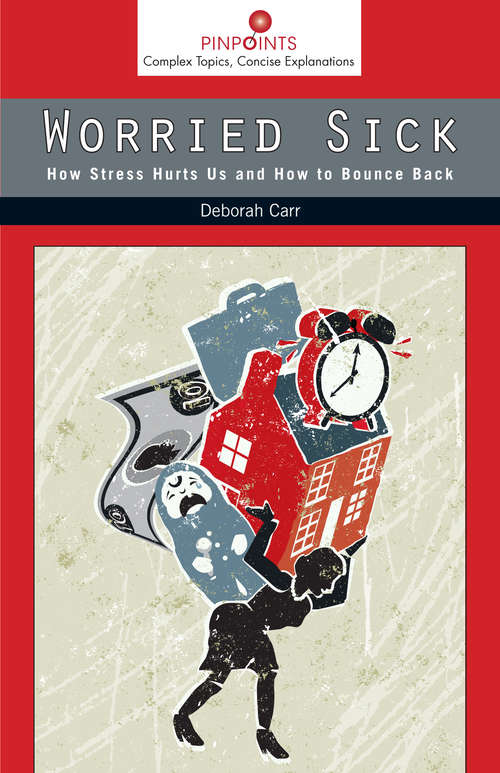 Book cover of Worried Sick: How Stress Hurts Us and How to Bounce Back