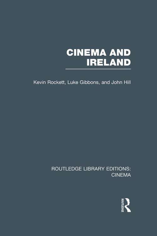 Book cover of Cinema and Ireland: Film, Culture And Politics (Routledge Library Editions: Cinema)