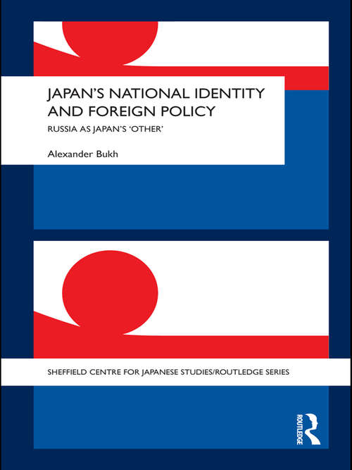 Book cover of Japan's National Identity and Foreign Policy: Russia as Japan's 'Other' (The University of Sheffield/Routledge Japanese Studies Series)