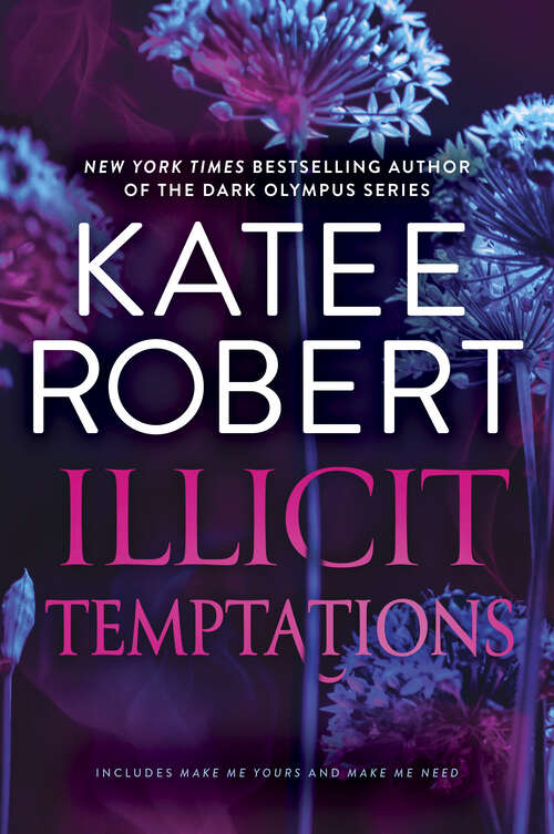 Book cover of Illicit Temptations: The Make Me Series: Volume 1 (Original) (The Make Me Series)