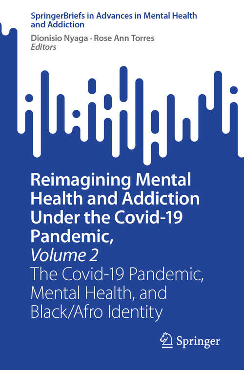 Book cover of Reimagining Mental Health and Addiction Under the Covid-19 Pandemic, Volume 2: The Covid-19 Pandemic, Mental Health, and Black/Afro Identity (2024) (Advances in Mental Health and Addiction)