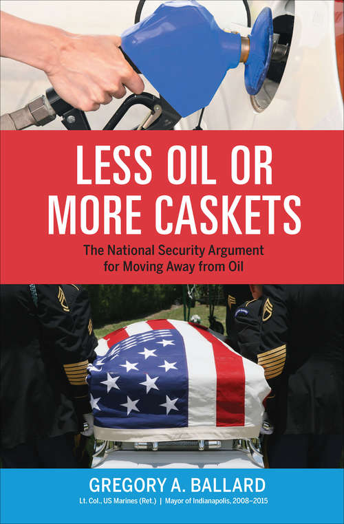 Book cover of Less Oil or More Caskets: The National Security Argument for Moving Away from Oil