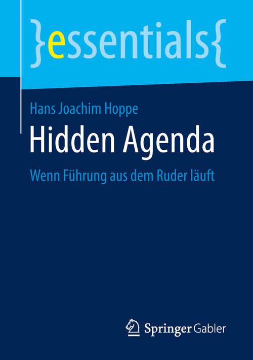 Book cover of Hidden Agenda: Wenn Führung aus dem Ruder läuft (essentials)