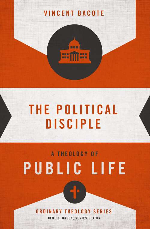 Book cover of The Political Disciple: A Theology of Public Life (Ordinary Theology)