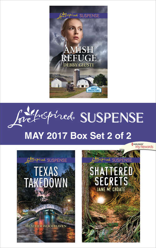 Book cover of Harlequin Love Inspired Suspense May 2017 - Box Set 2 of 2: Amish Refuge\Texas Takedown\Shattered Secrets
