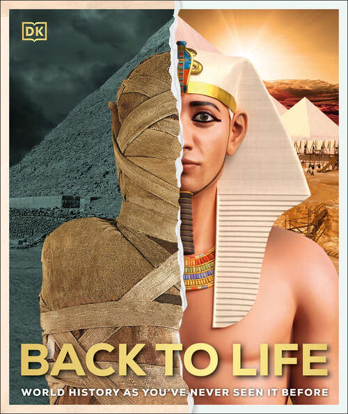 Book cover of Back to Life: World History as You've Never Seen It Before (DK Back to Life History)