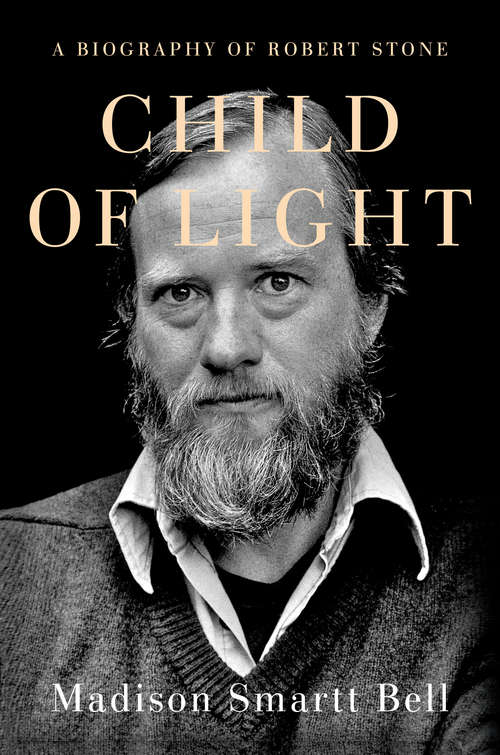 Book cover of Child of Light: A Biography of Robert Stone