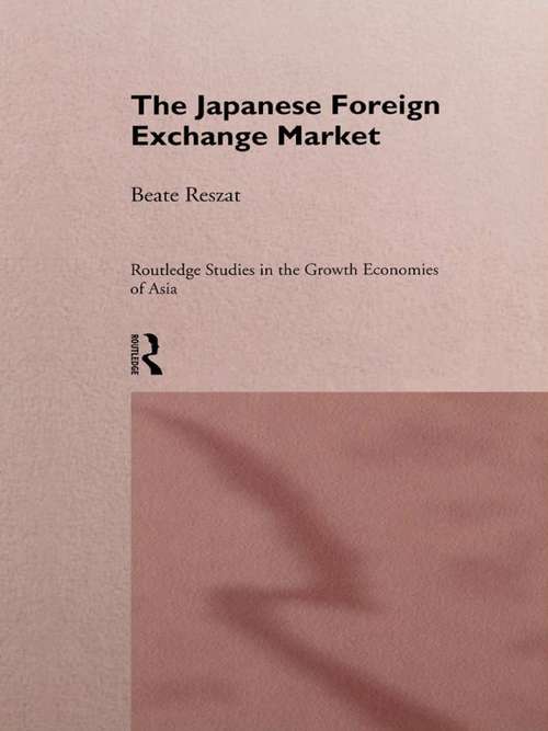 Book cover of The Japanese Foreign Exchange Market (Routledge Studies in the Growth Economies of Asia)