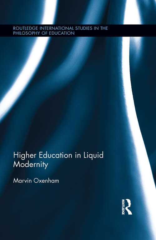 Book cover of Higher Education in Liquid Modernity (Routledge International Studies in the Philosophy of Education #30)