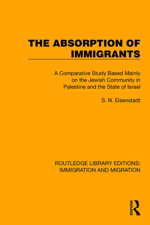 Book cover of The Absorption of Immigrants: A Comparative Study Based Mainly on the Jewish Community in Palestine and the State of Israel (Routledge Library Editions: Immigration and Migration #2)