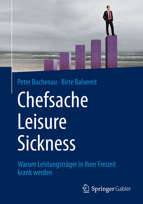 Book cover of Chefsache Leisure Sickness: Warum Leistungsträger in ihrer Freizeit krank werden