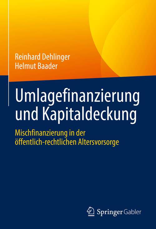 Book cover of Umlagefinanzierung und Kapitaldeckung: Mischfinanzierung in der öffentlich-rechtlichen Altersvorsorge (1. Aufl. 2022)