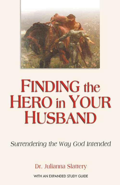 Book cover of Finding the Hero in Your Husband: Surrendering the Way God Intended