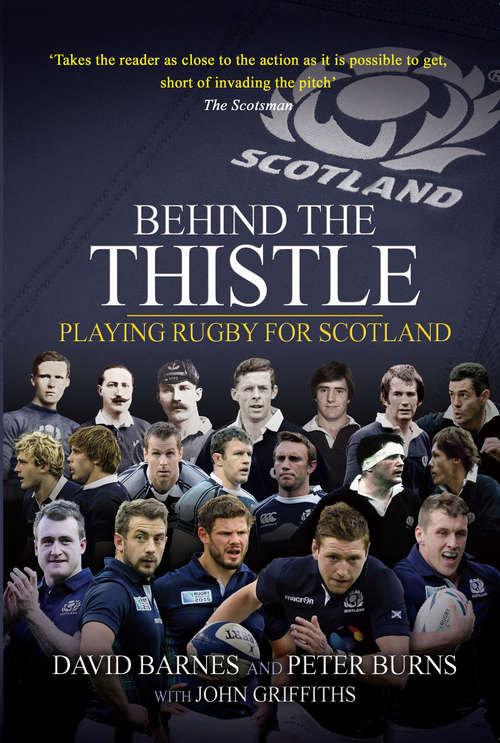 Book cover of Behind the Thistle: Playing Rugby for Scotland (Behind the Jersey Series)