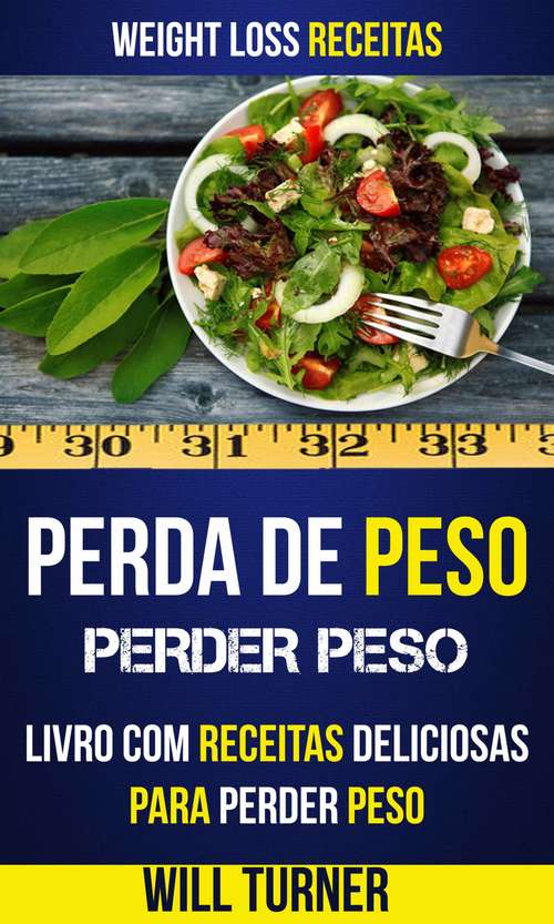 Book cover of Perda de Peso: Livro com Receitas Deliciosas Para Perder Peso (Weight Loss Receitas)