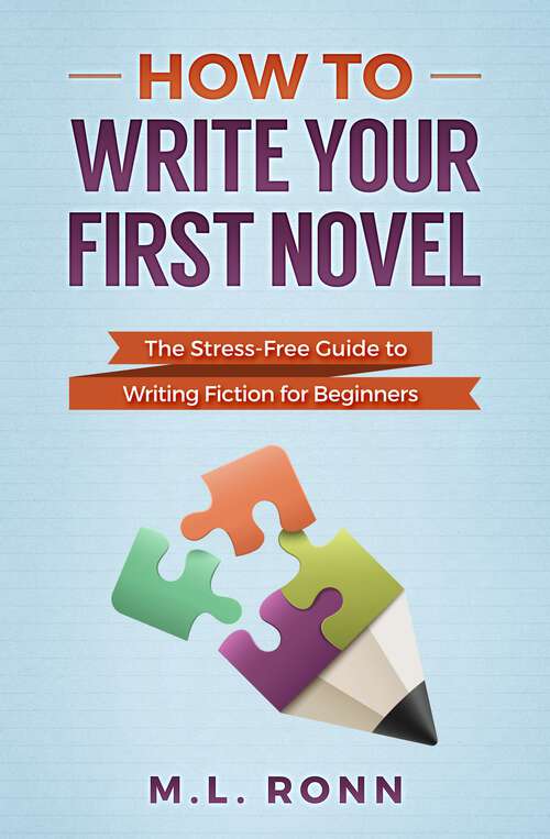 Book cover of How to Write Your First Novel: The Stress-Free Guide to Writing Fiction for Beginners (Author Level Up #2)