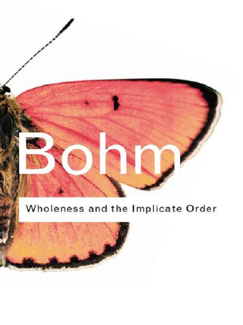 Book cover of Wholeness and the Implicate Order (Routledge Classics)