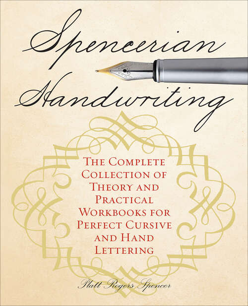 Book cover of Spencerian Handwriting: The Complete Collection of Theory and Practical Workbooks for Perfect Cursive and Hand Lettering