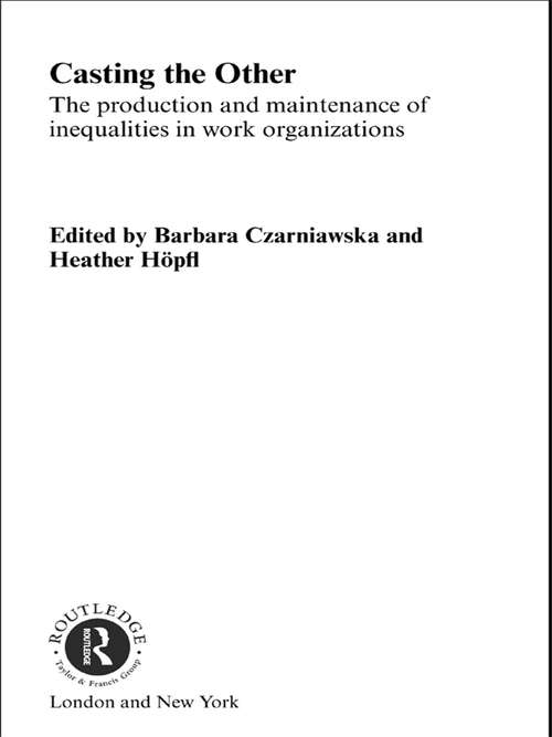 Book cover of Casting the Other: The Production and Maintenance of Inequalities in Work Organizations (Routledge Studies in Management, Organizations and Society)