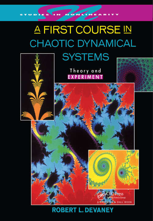 Book cover of A First Course In Chaotic Dynamical Systems: Theory And Experiment (Studies In Nonlinearity Ser.)