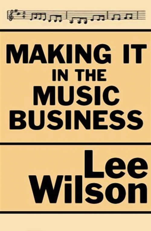 Book cover of Making It in the Music Business: The Business and Legal Guide for Songwriters and Performers