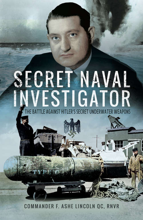 Book cover of Secret Naval Investigator: The Battle Against Hitler's Secret Underwater Weapons