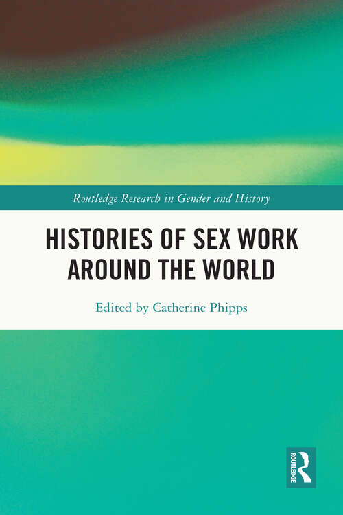 Book cover of Histories of Sex Work Around the World (Routledge Research in Gender and History)